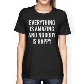 Everything Amazing Nobody Happy Women's Black Shirts Funny T-shirt