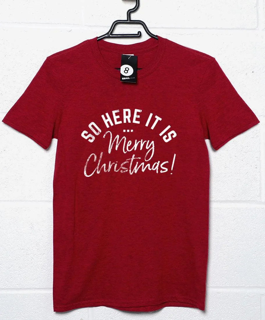 So Here it is Merry Christmas T-Shirt