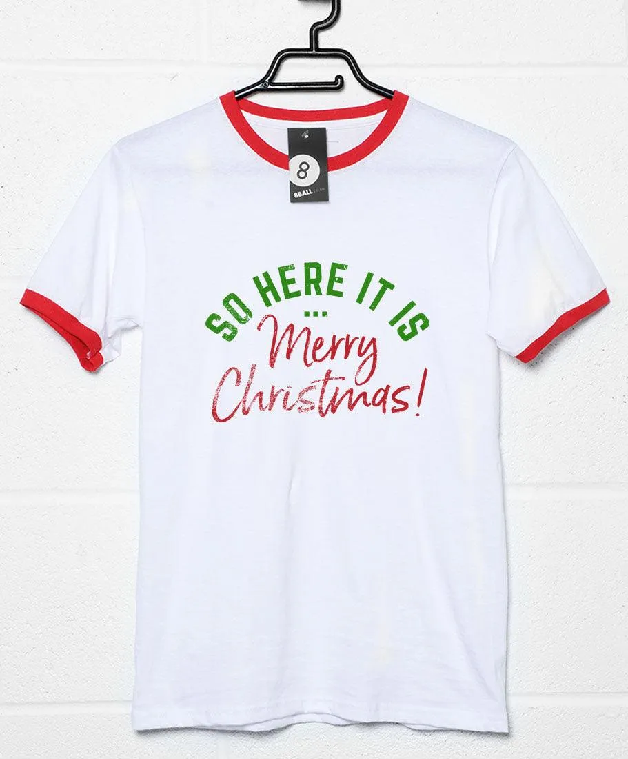 So Here it is Merry Christmas T-Shirt